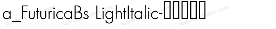 a_FuturicaBs LightItalic字体转换